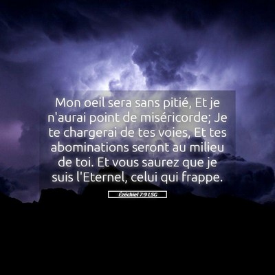 Picture 05 - Ézéchiel 7:9 LSG - Mon oeil sera sans pitié, Et je n'aurai point de - Bible Verse Picture
