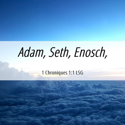 Picture 06 - 1 Chroniques 1:1 LSG - Adam, Seth, - Bible Verse Picture