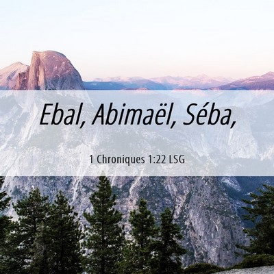 Picture 06 - 1 Chroniques 1:22 LSG - Ebal, Abimaël, - Bible Verse Picture