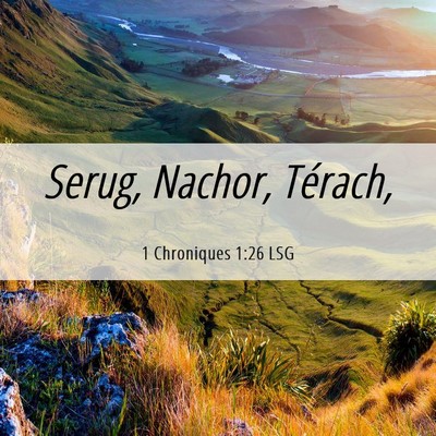 Picture 06 - 1 Chroniques 1:26 LSG - Serug, Nachor, - Bible Verse Picture