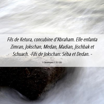 Picture 06 - 1 Chroniques 1:32 LSG - Fils de Ketura, concubine d'Abraham. Elle enfanta - Bible Verse Picture