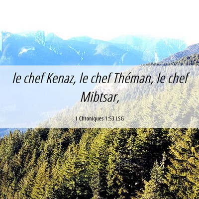 Picture 06 - 1 Chroniques 1:53 LSG - le chef Kenaz, le chef Théman, le chef - Bible Verse Picture