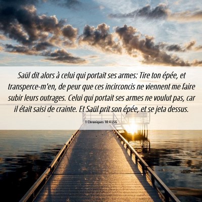 Picture 06 - 1 Chroniques 10:4 LSG - Saül dit alors à celui qui portait ses armes: - Bible Verse Picture