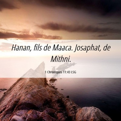 Picture 06 - 1 Chroniques 11:43 LSG - Hanan, fils de Maaca. Josaphat, de - Bible Verse Picture