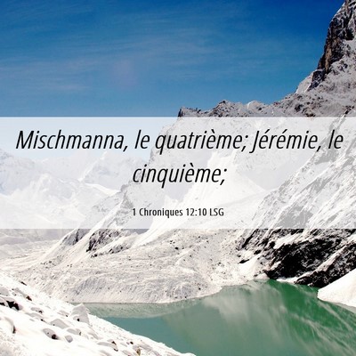 Picture 06 - 1 Chroniques 12:10 LSG - Mischmanna, le quatrième; Jérémie, le - Bible Verse Picture