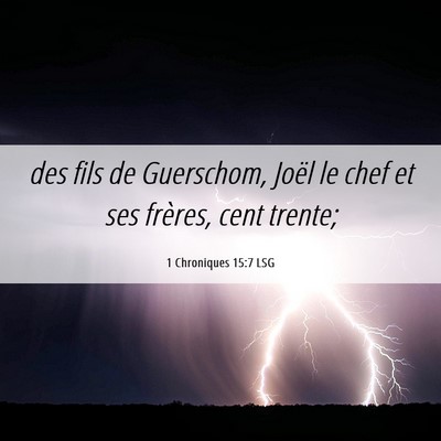 Picture 06 - 1 Chroniques 15:7 LSG - des fils de Guerschom, Joël le chef et ses - Bible Verse Picture