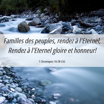 Picture 06 - 1 Chroniques 16:28 LSG - Familles des peuples, rendez à l'Eternel, Rendez - Bible Verse Picture