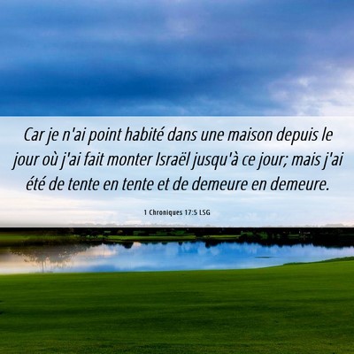 Picture 06 - 1 Chroniques 17:5 LSG - Car je n'ai point habité dans une maison depuis - Bible Verse Picture