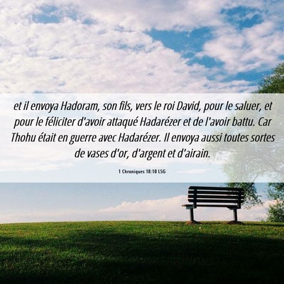 Picture 06 - 1 Chroniques 18:10 LSG - et il envoya Hadoram, son fils, vers le roi - Bible Verse Picture