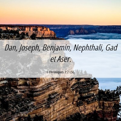Picture 06 - 1 Chroniques 2:2 LSG - Dan, Joseph, Benjamin, Nephthali, Gad et - Bible Verse Picture