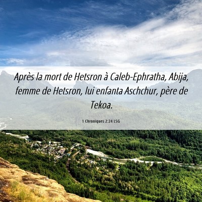 Picture 06 - 1 Chroniques 2:24 LSG - Après la mort de Hetsron à Caleb-Ephratha, - Bible Verse Picture