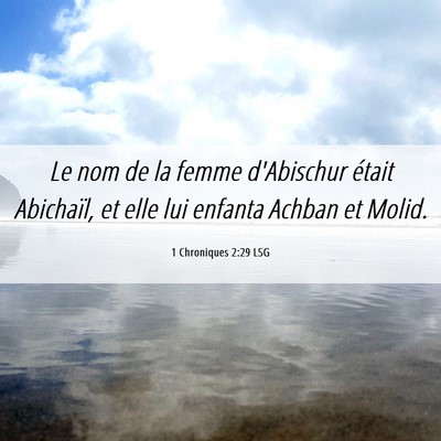 Picture 06 - 1 Chroniques 2:29 LSG - Le nom de la femme d'Abischur était Abichaïl, - Bible Verse Picture