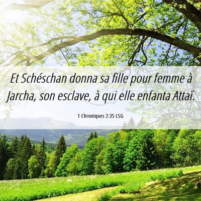 Picture 06 - 1 Chroniques 2:35 LSG - Et Schéschan donna sa fille pour femme à - Bible Verse Picture
