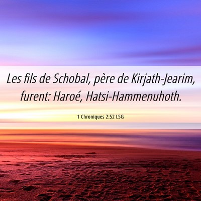 Picture 06 - 1 Chroniques 2:52 LSG - Les fils de Schobal, père de Kirjath-Jearim, - Bible Verse Picture
