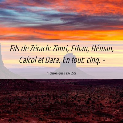 Picture 06 - 1 Chroniques 2:6 LSG - Fils de Zérach: Zimri, Ethan, Héman, Calcol et - Bible Verse Picture