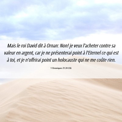 Picture 06 - 1 Chroniques 21:24 LSG - Mais le roi David dit à Ornan: Non! je veux - Bible Verse Picture