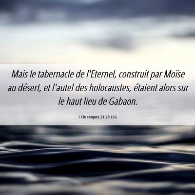 Picture 06 - 1 Chroniques 21:29 LSG - Mais le tabernacle de l'Eternel, construit par - Bible Verse Picture