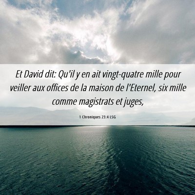 Picture 06 - 1 Chroniques 23:4 LSG - Et David dit: Qu'il y en ait vingt-quatre mille - Bible Verse Picture