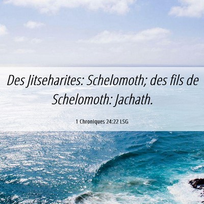 Picture 06 - 1 Chroniques 24:22 LSG - Des Jitseharites: Schelomoth; des fils de - Bible Verse Picture