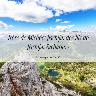 Picture 06 - 1 Chroniques 24:25 LSG - frère de Michée: Jischija; des fils de - Bible Verse Picture