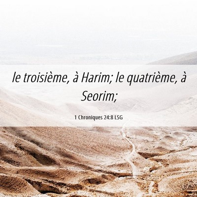 Picture 06 - 1 Chroniques 24:8 LSG - le troisième, à Harim; le quatrième, à - Bible Verse Picture