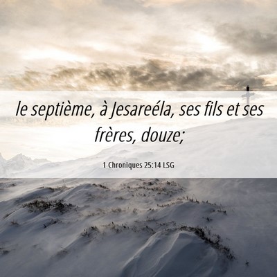 Picture 06 - 1 Chroniques 25:14 LSG - le septième, à Jesareéla, ses fils et ses - Bible Verse Picture
