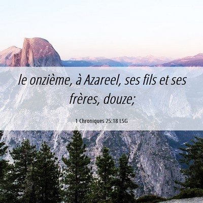 Picture 06 - 1 Chroniques 25:18 LSG - le onzième, à Azareel, ses fils et ses frères, - Bible Verse Picture