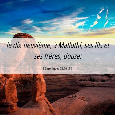 Picture 06 - 1 Chroniques 25:26 LSG - le dix-neuvième, à Mallothi, ses fils et ses - Bible Verse Picture