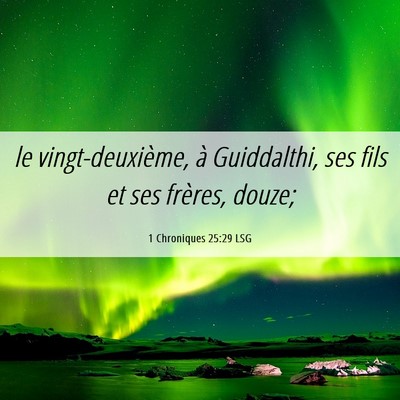 Picture 06 - 1 Chroniques 25:29 LSG - le vingt-deuxième, à Guiddalthi, ses fils et - Bible Verse Picture