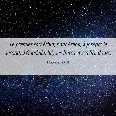 Picture 06 - 1 Chroniques 25:9 LSG - Le premier sort échut, pour Asaph, à Joseph; le - Bible Verse Picture