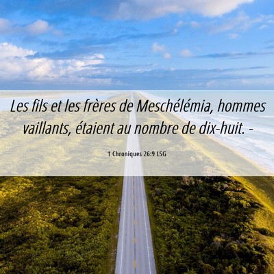 Picture 06 - 1 Chroniques 26:9 LSG - Les fils et les frères de Meschélémia, hommes - Bible Verse Picture