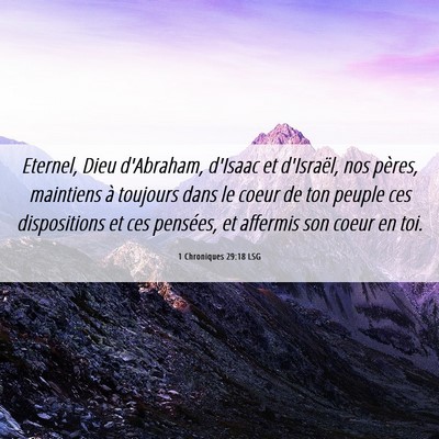 Picture 06 - 1 Chroniques 29:18 LSG - Eternel, Dieu d'Abraham, d'Isaac et d'Israël, - Bible Verse Picture