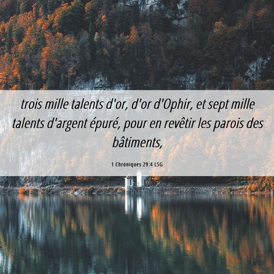 Picture 06 - 1 Chroniques 29:4 LSG - trois mille talents d'or, d'or d'Ophir, et sept - Bible Verse Picture