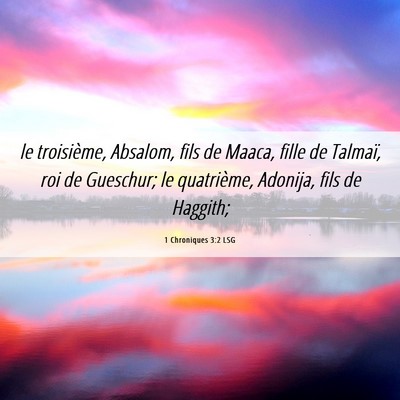 Picture 06 - 1 Chroniques 3:2 LSG - le troisième, Absalom, fils de Maaca, fille de - Bible Verse Picture