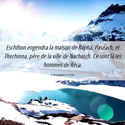 Picture 06 - 1 Chroniques 4:12 LSG - Eschthon engendra la maison de Rapha, Paséach, - Bible Verse Picture