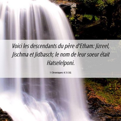 Picture 06 - 1 Chroniques 4:3 LSG - Voici les descendants du père d'Etham: Jizreel, - Bible Verse Picture
