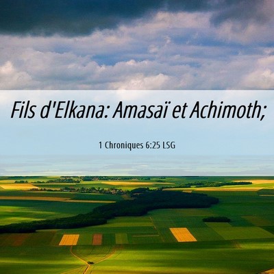 Picture 06 - 1 Chroniques 6:25 LSG - Fils d'Elkana: Amasaï et - Bible Verse Picture