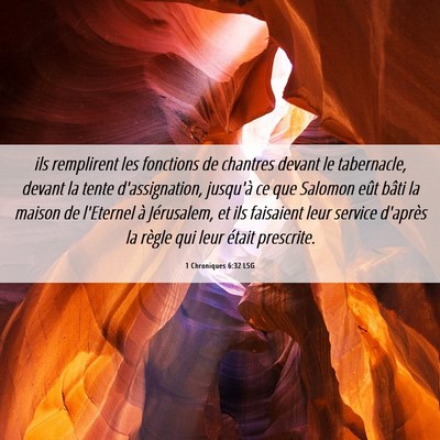 Picture 06 - 1 Chroniques 6:32 LSG - ils remplirent les fonctions de chantres devant - Bible Verse Picture