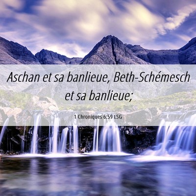 Picture 06 - 1 Chroniques 6:59 LSG - Aschan et sa banlieue, Beth-Schémesch et sa - Bible Verse Picture