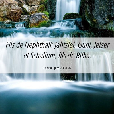 Picture 06 - 1 Chroniques 7:13 LSG - Fils de Nephthali: Jahtsiel, Guni, Jetser et - Bible Verse Picture
