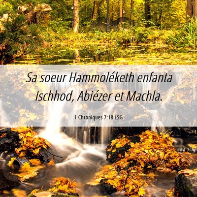 Picture 06 - 1 Chroniques 7:18 LSG - Sa soeur Hammoléketh enfanta Ischhod, Abiézer - Bible Verse Picture