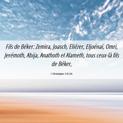Picture 06 - 1 Chroniques 7:8 LSG - Fils de Béker: Zemira, Joasch, Eliézer, - Bible Verse Picture