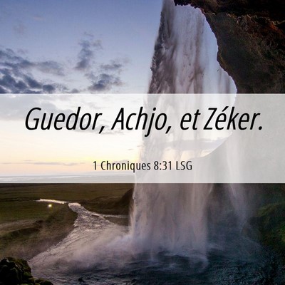 Picture 06 - 1 Chroniques 8:31 LSG - Guedor, Achjo, et - Bible Verse Picture