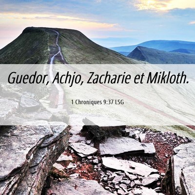 Picture 06 - 1 Chroniques 9:37 LSG - Guedor, Achjo, Zacharie et - Bible Verse Picture