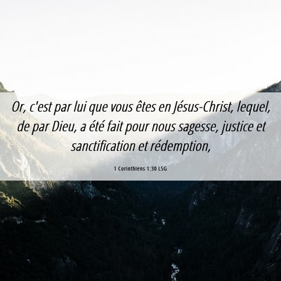 Picture 06 - 1 Corinthiens 1:30 LSG - Or, c'est par lui que vous êtes en - Bible Verse Picture