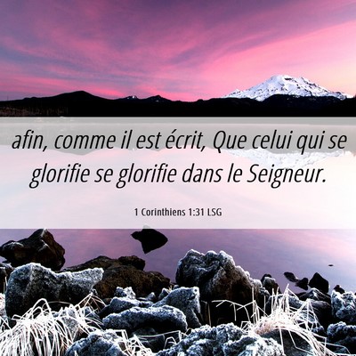 Picture 06 - 1 Corinthiens 1:31 LSG - afin, comme il est écrit, Que celui qui se - Bible Verse Picture