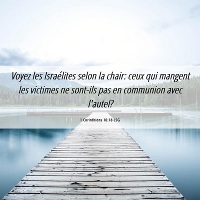 Picture 06 - 1 Corinthiens 10:18 LSG - Voyez les Israélites selon la chair: ceux qui - Bible Verse Picture
