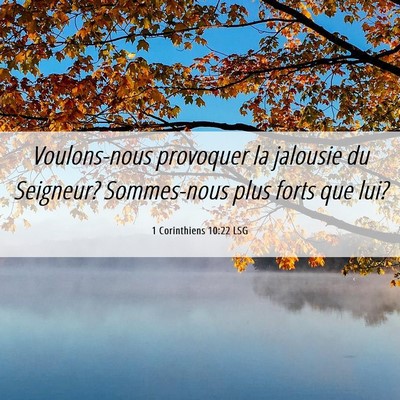 Picture 06 - 1 Corinthiens 10:22 LSG - Voulons-nous provoquer la jalousie du Seigneur? - Bible Verse Picture