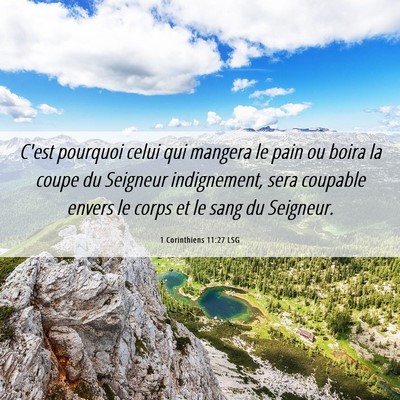 Picture 06 - 1 Corinthiens 11:27 LSG - C'est pourquoi celui qui mangera le pain ou boira - Bible Verse Picture