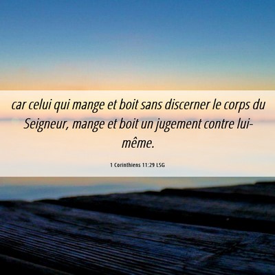 Picture 06 - 1 Corinthiens 11:29 LSG - car celui qui mange et boit sans discerner le - Bible Verse Picture